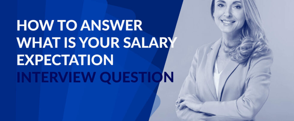 What Is Your Salary Expectation Interview Question