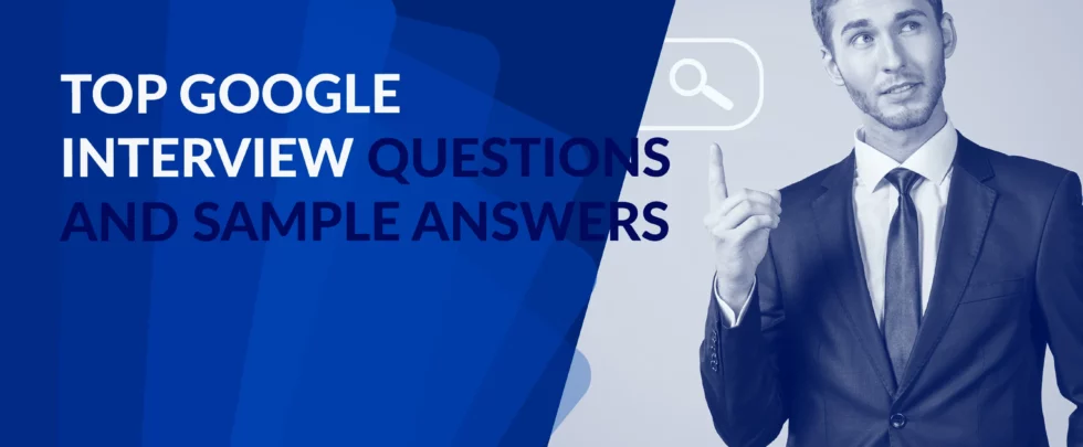 Top Google Interview Questions and Sample Answers