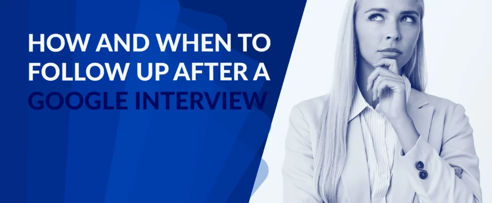 How and When to Follow Up After a Google Interview