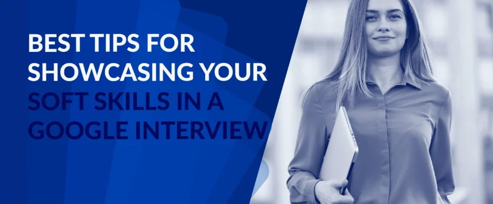 Tips-for-Showcasing-Your-Soft-Skills-in-a-Google-Interview