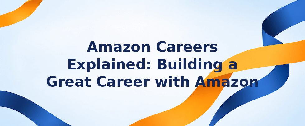 Amazon careers explained building your career