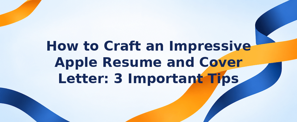 How to craft an impressive Apple resume and cover letter