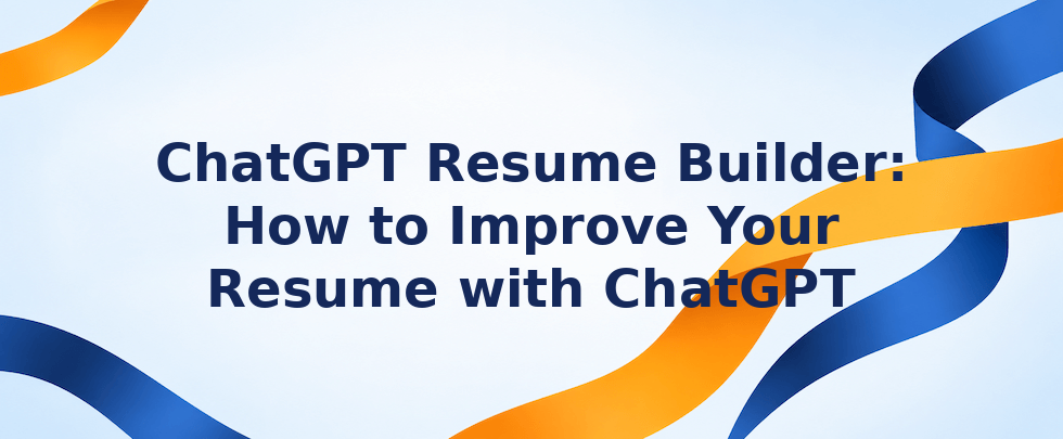ChatGPT resume builder tips to improve your resume