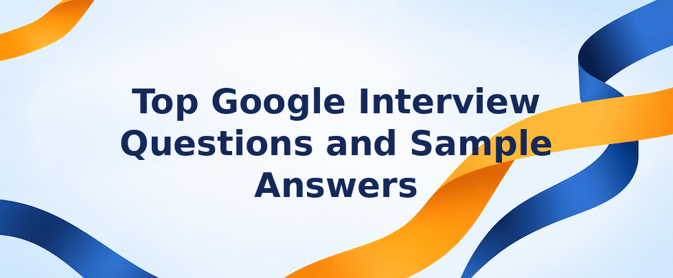 Top Google interview questions and sample answers