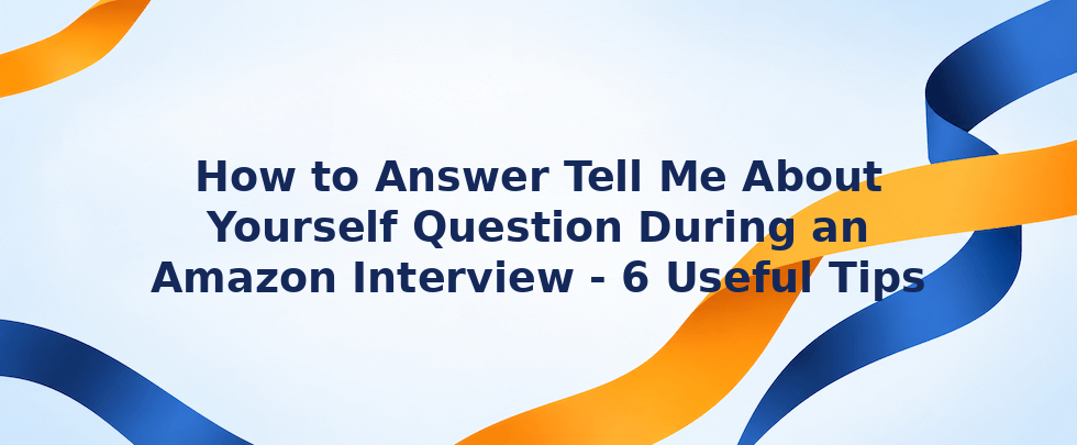 How to answer Tell Me About Yourself in an Amazon interview