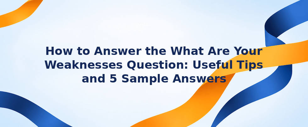 How to answer what are your weaknesses