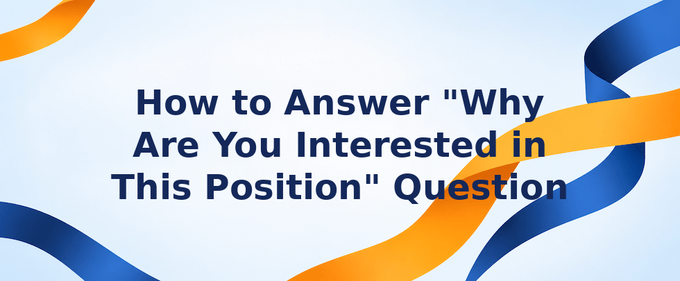 How to answer why are you interested in this position