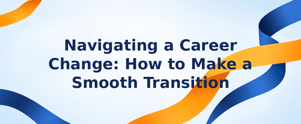 Navigating a career change smoothly
