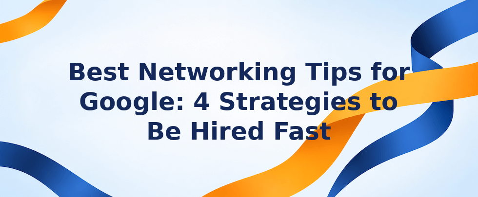 Networking tips for Google jobs