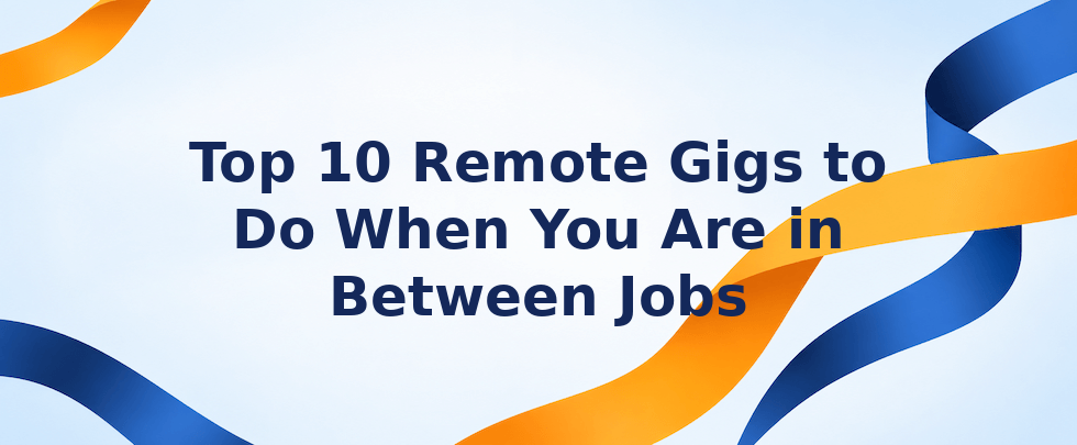 Top remote gigs to do between jobs
